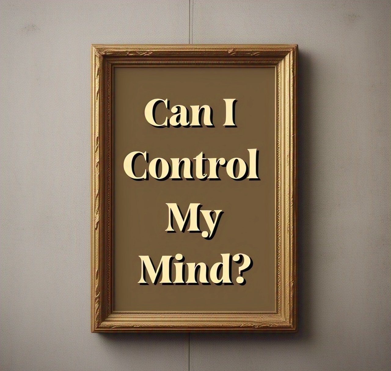 Can I control my mind